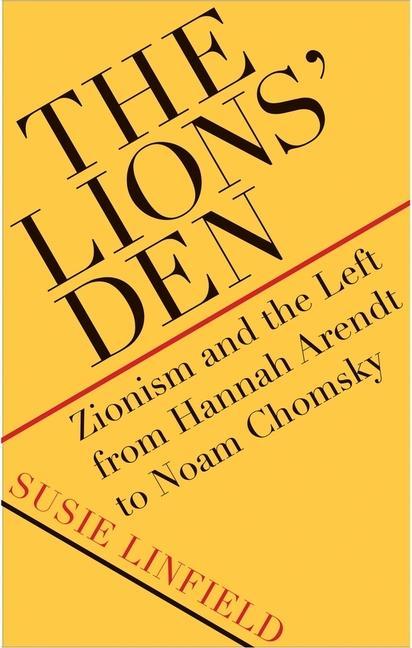 The Lions' Den / Zionism and the Left from Hannah Arendt to Noam Chomsky / Susie Linfield / Buch / Gebunden / Englisch / 2019 / YALE UNIV PR / EAN 9780300222982 - Linfield, Susie