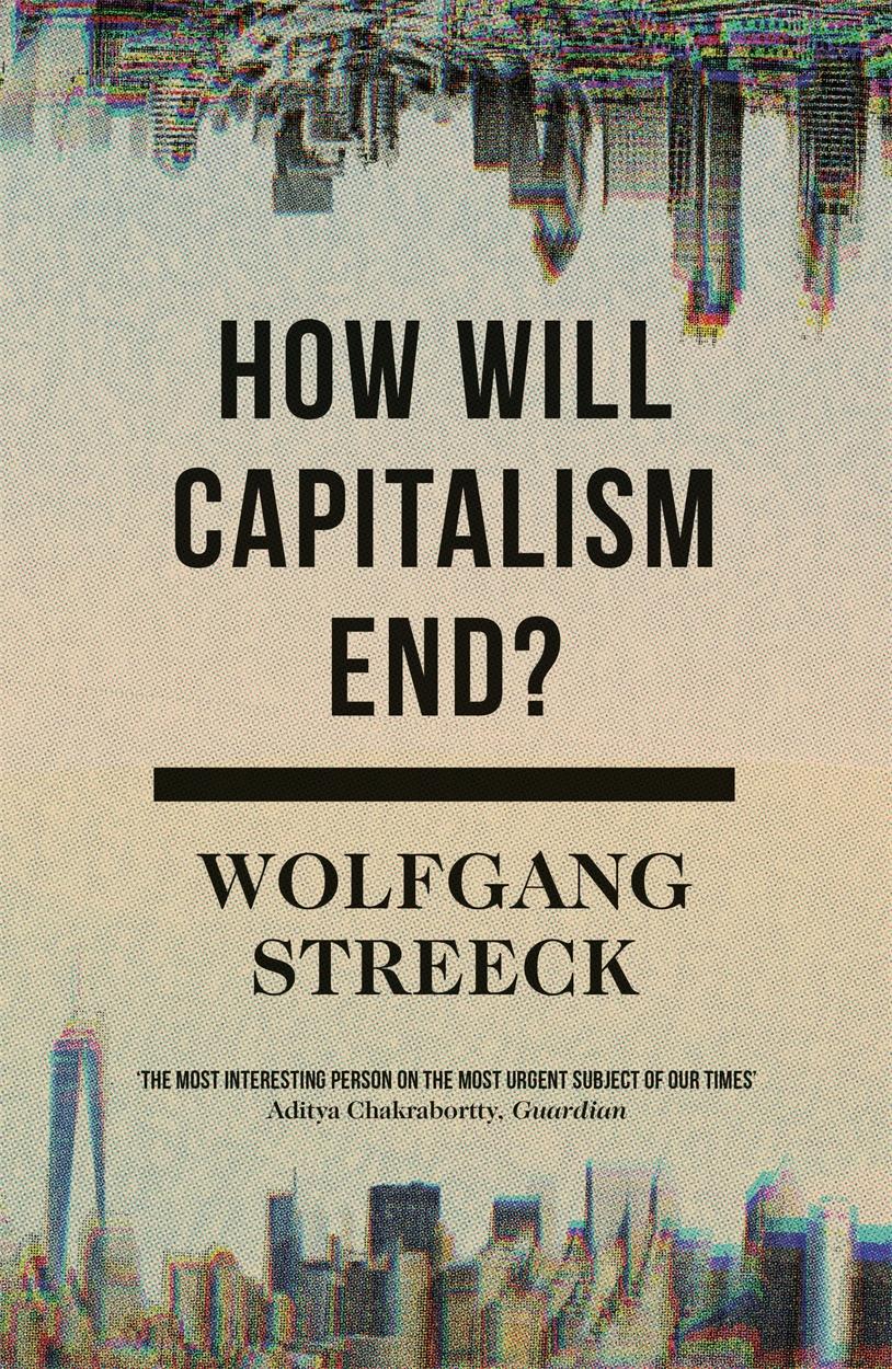 How Will Capitalism End?: Essays on a Failing System / Wolfgang Streeck / Taschenbuch / Kartoniert / Broschiert / Englisch / 2017 / Verso / EAN 9781786632982 - Streeck, Wolfgang