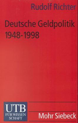 Deutsche Geldpolitik 1948-1998 / Im Spiegel der zeitgenössischen wissenschaftlichen Diskussion / Rudolf Richter / Taschenbuch / UTB Uni-Taschenbücher / Kartoniert / Deutsch / 1999 / UTB - Richter, Rudolf
