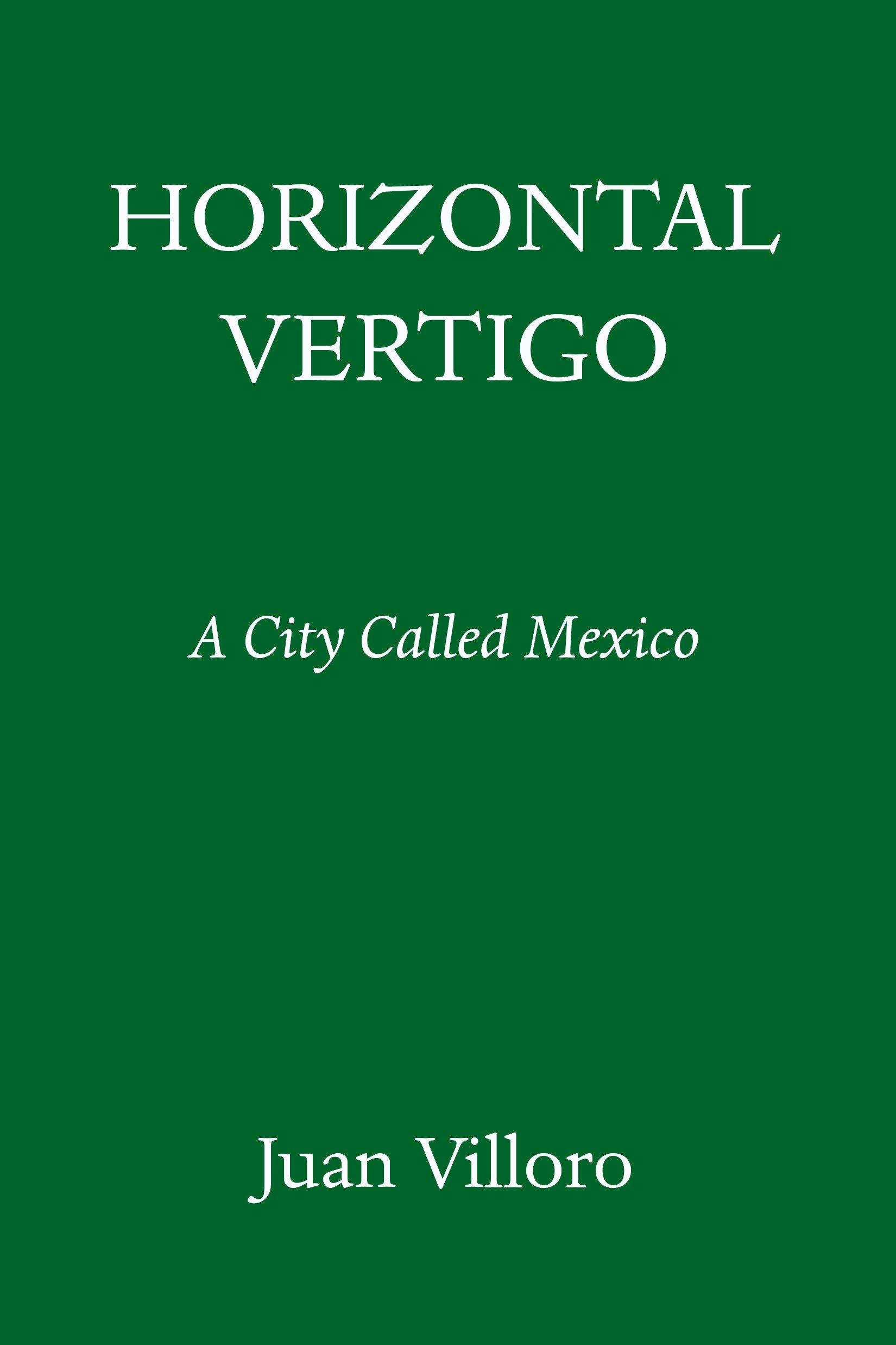 Horizontal Vertigo / A City Called Mexico / Alfred MacAdam (u. a.) / Buch / Einband - fest (Hardcover) / Englisch / 2021 / Random House USA Inc / EAN 9781524748883 - MacAdam, Alfred