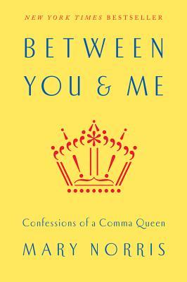 Between You & Me / Confessions of a Comma Queen / Mary Norris / Buch / 228 S. / Englisch / 2015 / WW Norton & Co / EAN 9780393240184 - Norris, Mary