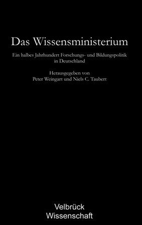 Das Wissensministerium / Ein halbes Jahrhundert Forschungs- und Bildungspolitik in Deutschland / Peter Weingart (u. a.) / Buch / 520 S. / Deutsch / 2006 / Velbrück / EAN 9783938808184 - Weingart, Peter