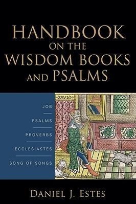 Handbook on the Wisdom Books and Psalms / Daniel J. Estes / Taschenbuch / Kartoniert / Broschiert / Englisch / 2010 / Baker Publishing Group / EAN 9780801038884 - Estes, Daniel J.