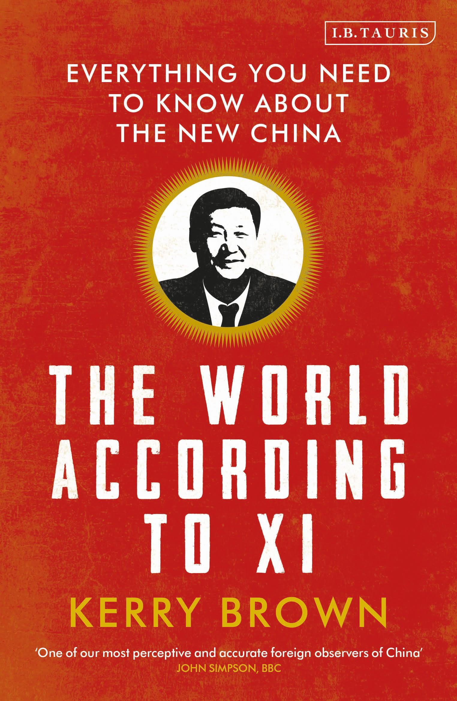 The World According to Xi / Everything You Need to Know About the New China / Kerry Brown / Taschenbuch / Englisch / 2018 / Bloomsbury Academic / EAN 9781788313285 - Brown, Kerry