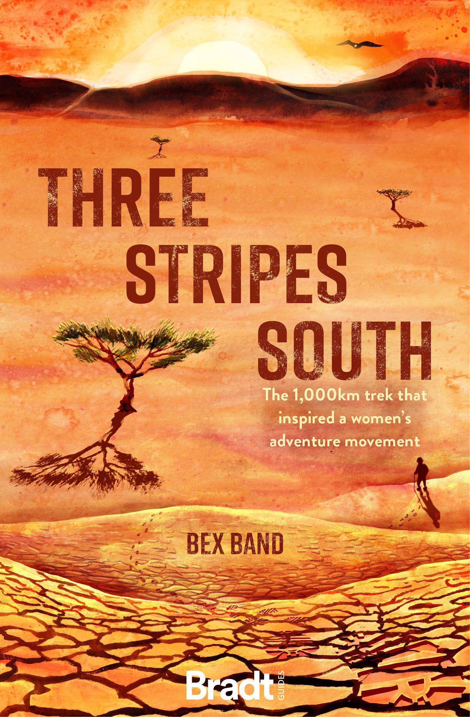 Three Stripes South / The 1000km thru-hike that inspired the Love Her Wild women's adventure community / Bex Band / Taschenbuch / Bradt Travel Guides (Travel Literature) / Kartoniert / Broschiert - Band, Bex