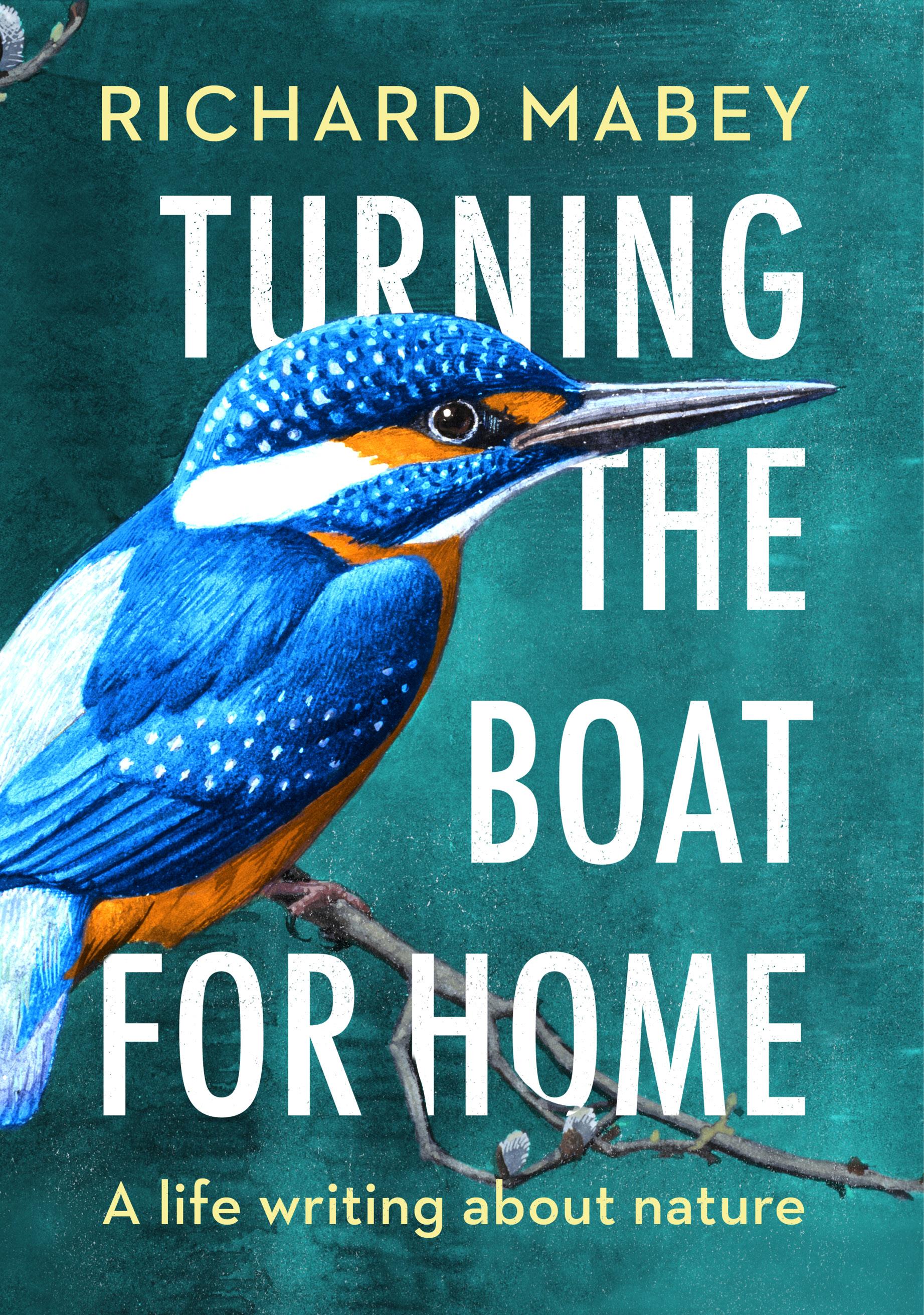 Turning the Boat for Home / A life writing about nature / Richard Mabey / Buch / Gebunden / Englisch / 2019 / Vintage Publishing / EAN 9780701181086 - Mabey, Richard
