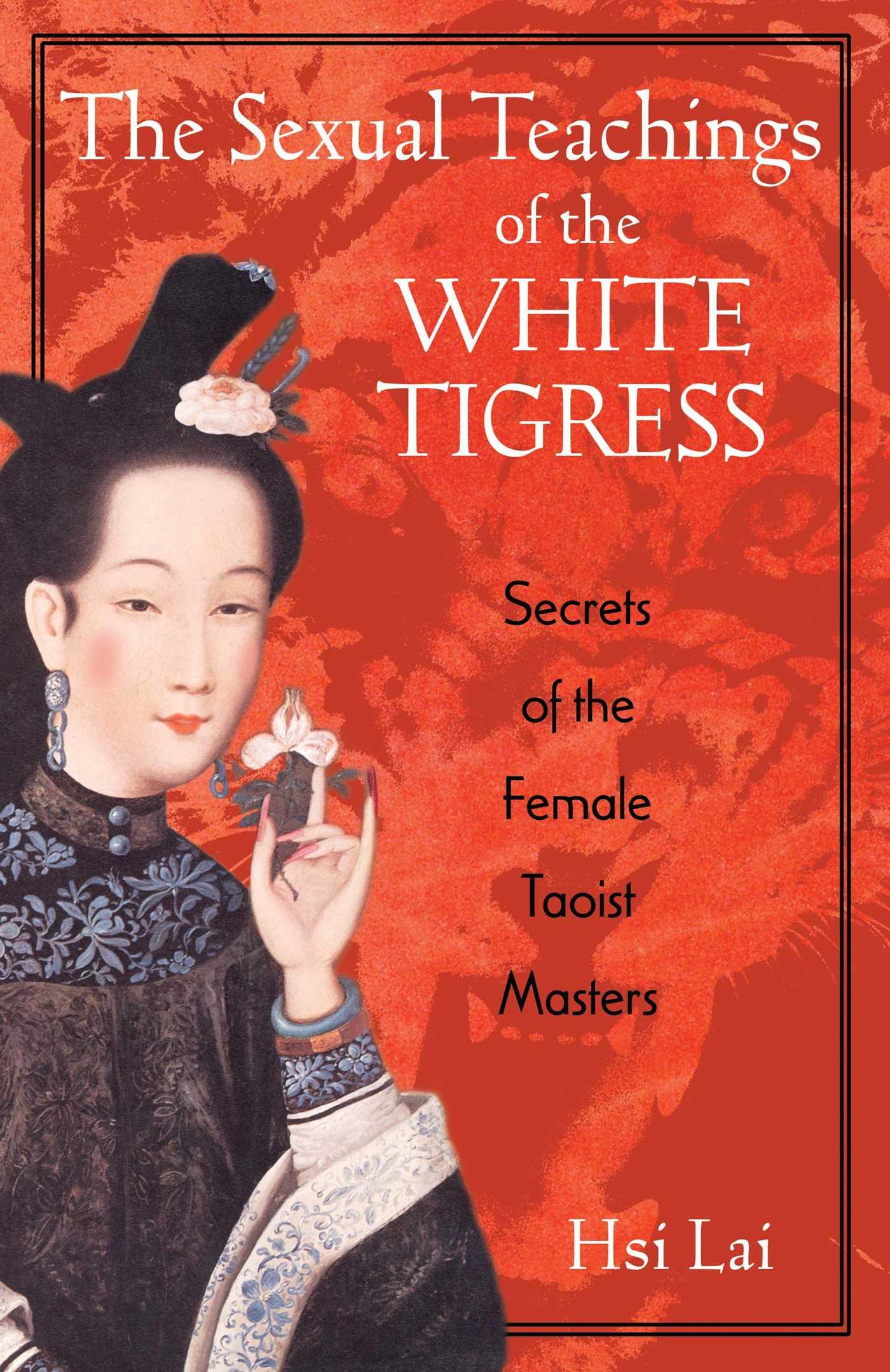 The Sexual Teachings of the White Tigress / Secrets of the Female Taoist Masters / Hsi Lai / Taschenbuch / Kartoniert / Broschiert / Englisch / 2001 / Inner Traditions/Bear & Company - Lai, Hsi