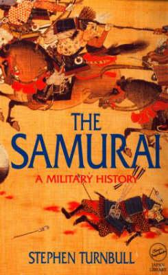 Samurai / A Military History / Stephen Turnbull / Taschenbuch / Einband - flex.(Paperback) / Englisch / 1996 / Taylor & Francis / EAN 9781873410387 - Stephen Turnbull