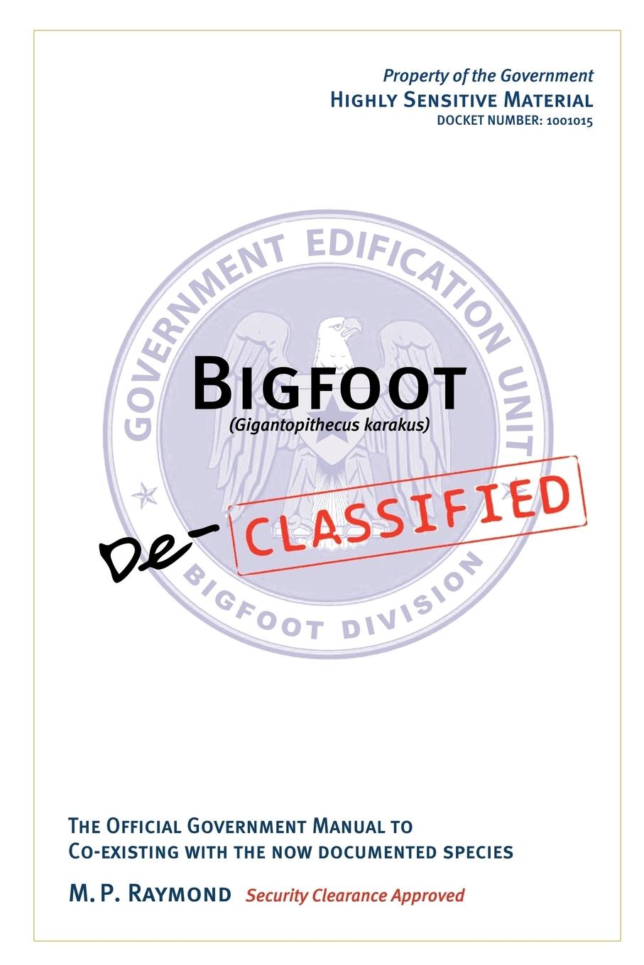 Bigfoot Declassified / The official government manual for co-existing with the now documented species / M. P. Raymond / Taschenbuch / Paperback / Englisch / 2009 / iUniverse / EAN 9781440122187 - Raymond, M. P.