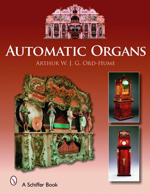 Automatic Organs: A Guide to the Mechanical Organ, Orchestrion, Barrel Organ, Fairground, Dancehall & Street Organ, Musical Clock, and O / Arthur W. J. G. Ord-Hume / Buch / Gebunden / Englisch / 2007 - Ord-Hume, Arthur W. J. G.