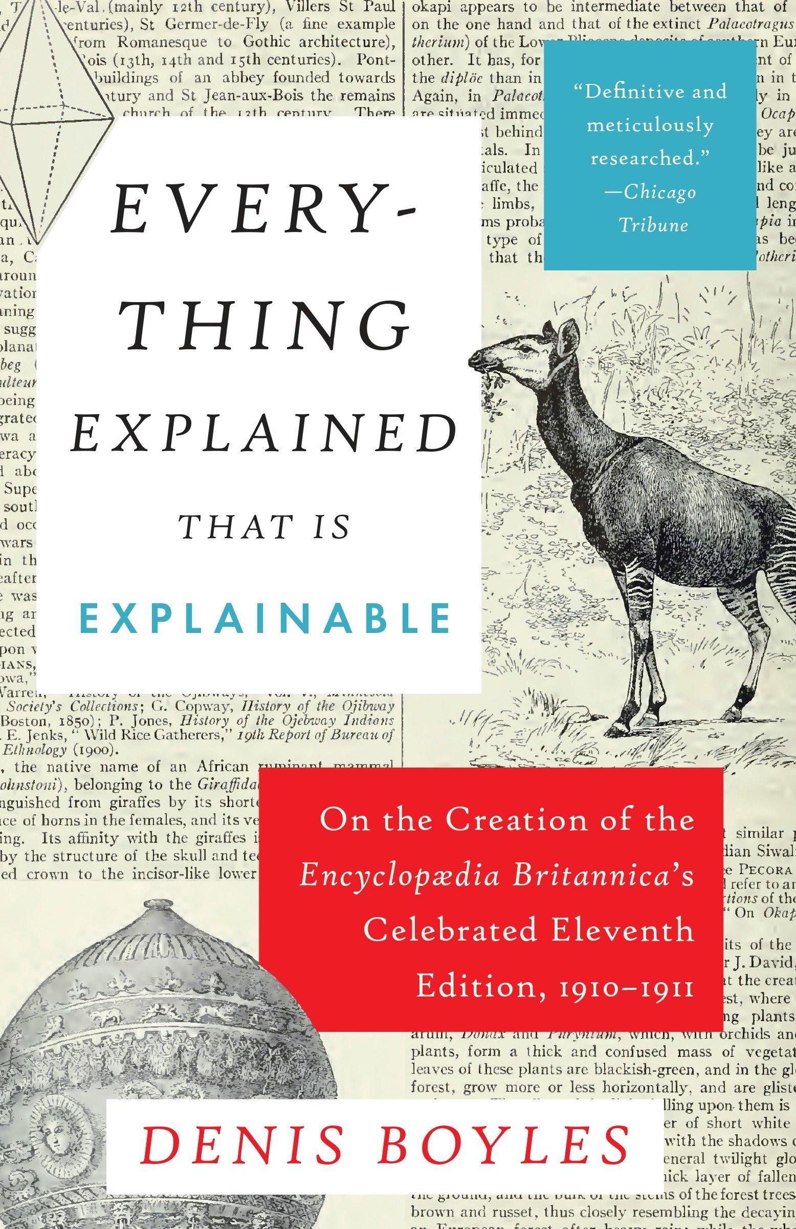 Everything Explained That Is Explainable: On the Creation of the Encyclopaedia Britannica's Celebrated Eleventh Edition, 1910-1911 / Denis Boyles / Taschenbuch / Einband - flex.(Paperback) / Englisch - Boyles, Denis