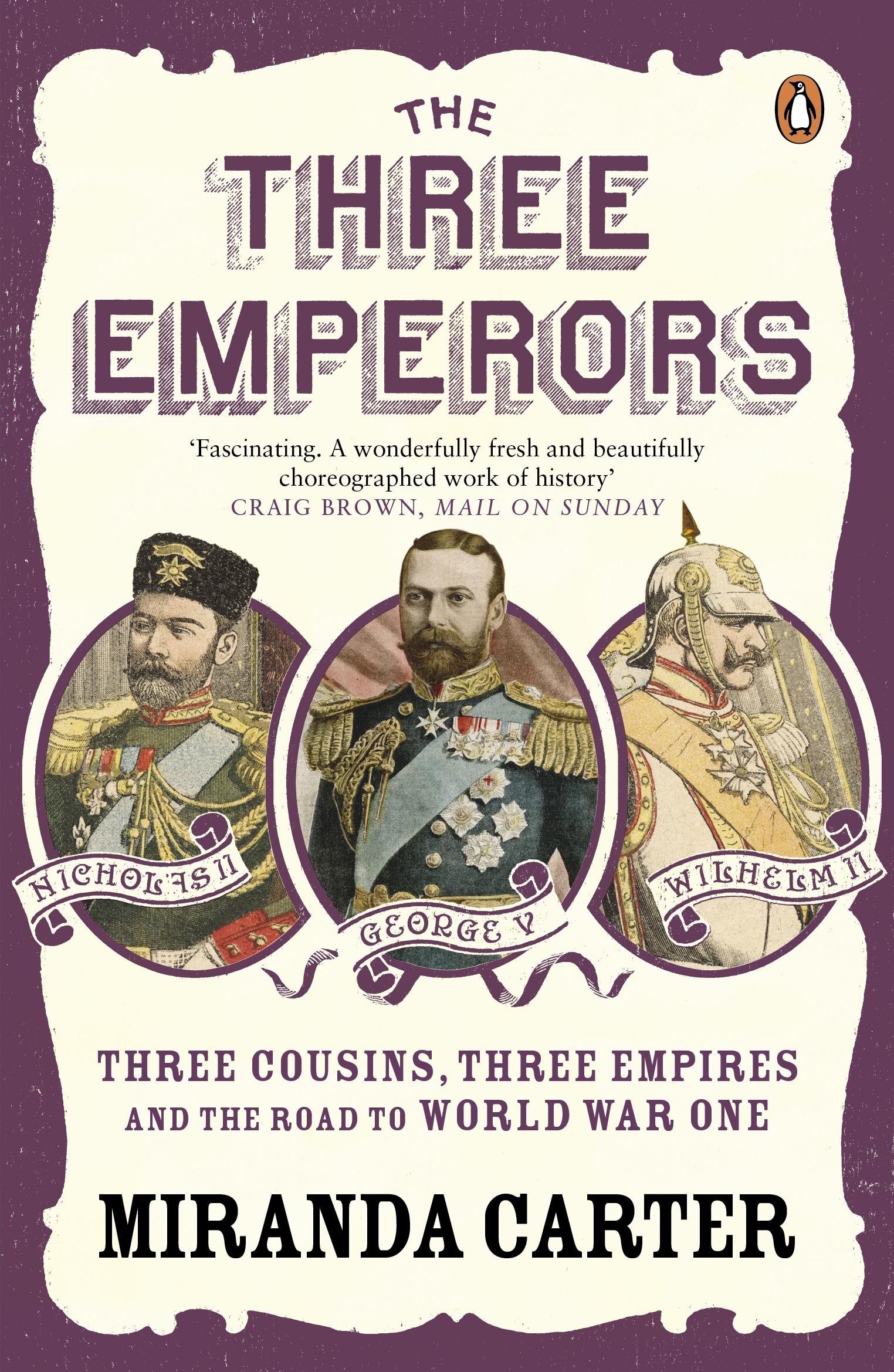 The Three Emperors / Three Cousins, Three Empires and the Road to World War One / Miranda Carter / Taschenbuch / 568 S. / Englisch / 2010 / Penguin Books Ltd / EAN 9780141019987 - Carter, Miranda