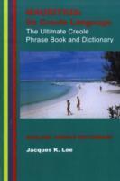 Mauritius / its Creole Language - the Ultimate Creole Phrase Book and Dictionary / Jacques K. Lee / Taschenbuch / Kartoniert / Broschiert / Englisch / 2008 / The Merlin Press Ltd / EAN 9781854250988 - Lee, Jacques K.
