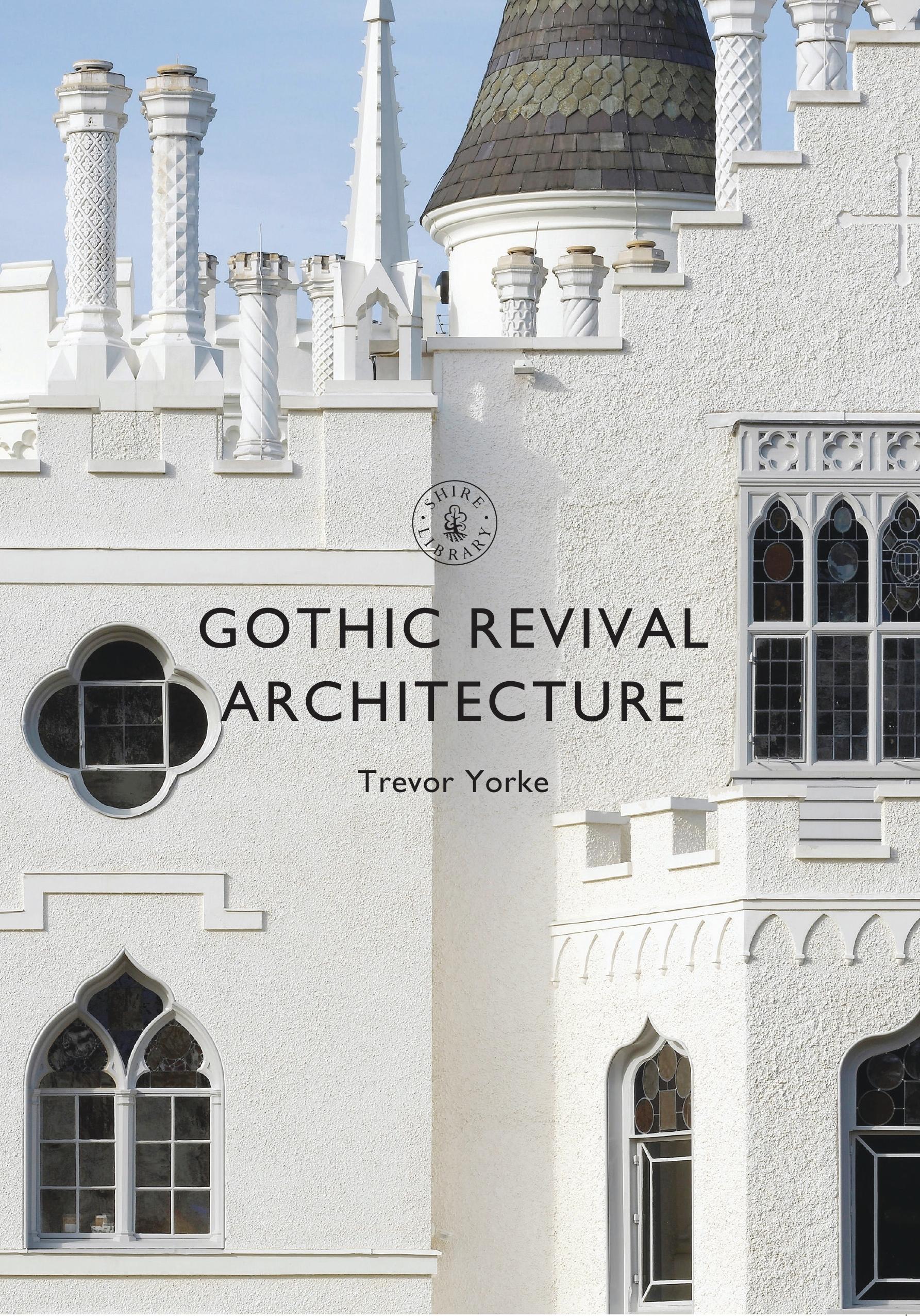 Gothic Revival Architecture / Trevor Yorke / Taschenbuch / Kartoniert / Broschiert / Englisch / 2017 / Bloomsbury Publishing PLC / EAN 9781784422288 - Yorke, Trevor
