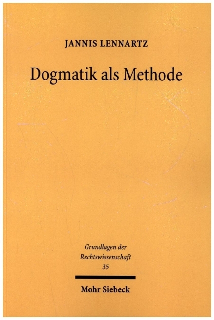 Dogmatik als Methode / Jannis Lennartz / Taschenbuch / Grundlagen der Rechtswissenschaft / XIII / Deutsch / 2021 / Mohr Siebeck / EAN 9783161613388 - Lennartz, Jannis