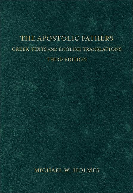 The Apostolic Fathers - Greek Texts and English Translations / Michael W. Holmes / Buch / 2007 / Baker Publishing Group / EAN 9780801034688 - Holmes, Michael W.