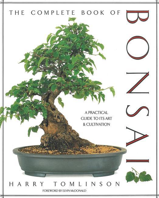 The Complete Book of Bonsai: A Practical Guide to Its Art and Cultivation / Harry Tomlinson / Buch / Gebunden / Englisch / 1990 / Abbeville Publishing Group / EAN 9781558591189 - Tomlinson, Harry