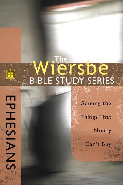 Ephesians / Gaining the Things That Money Can't Buy / Warren W Wiersbe / Taschenbuch / Kartoniert / Broschiert / Englisch / 2009 / David C Cook / EAN 9780781445689 - Wiersbe, Warren W