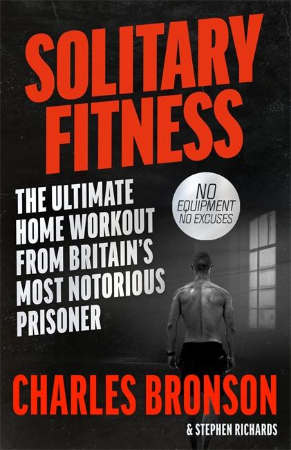 Solitary Fitness - The Ultimate Workout From Britain's Most Notorious Prisoner / Charles Bronson / Taschenbuch / Kartoniert / Broschiert / Englisch / 2020 / John Blake Publishing Ltd - Bronson, Charles
