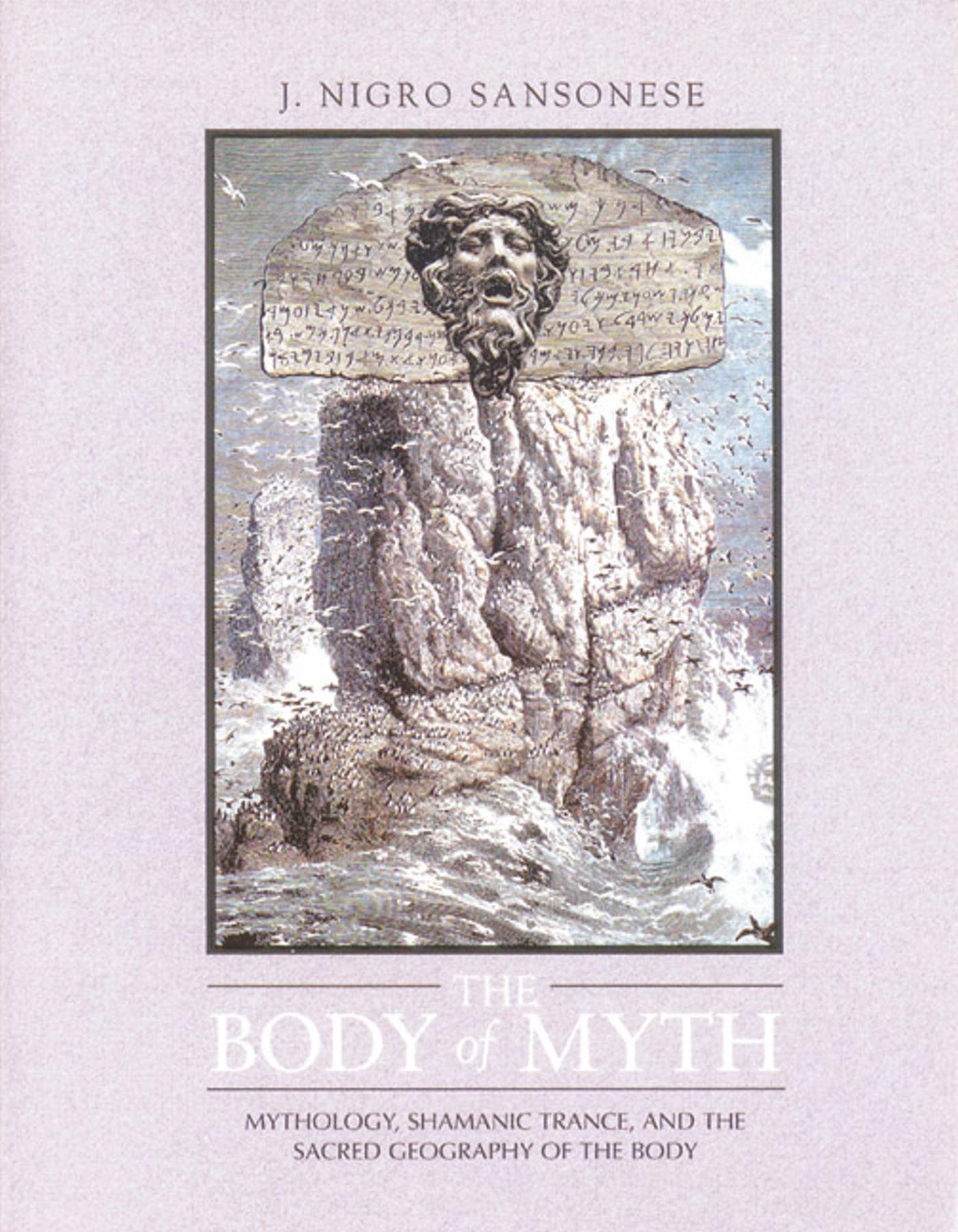 The Body of Myth: Mythology, Shamanic Trance, and the Sacred Geography of the Body / J. Nigro Sansonese / Taschenbuch / Englisch / 1994 / INNER TRADITIONS / EAN 9780892814091 - Sansonese, J. Nigro