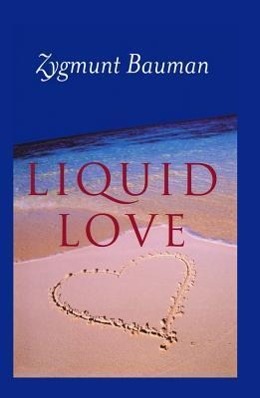 Liquid Love / On the Frailty of Human Bonds / Zygmunt Bauman / Taschenbuch / Kartoniert / Broschiert / Englisch / 2003 / John Wiley and Sons Ltd / EAN 9780745624891 - Bauman, Zygmunt (Universities of Leeds and Warsaw)
