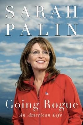 Going Rogue / An American Life / Sarah Palin / Buch / Gebunden / Englisch / 2009 / HarperCollins UK / EAN 9780061939891 - Palin, Sarah