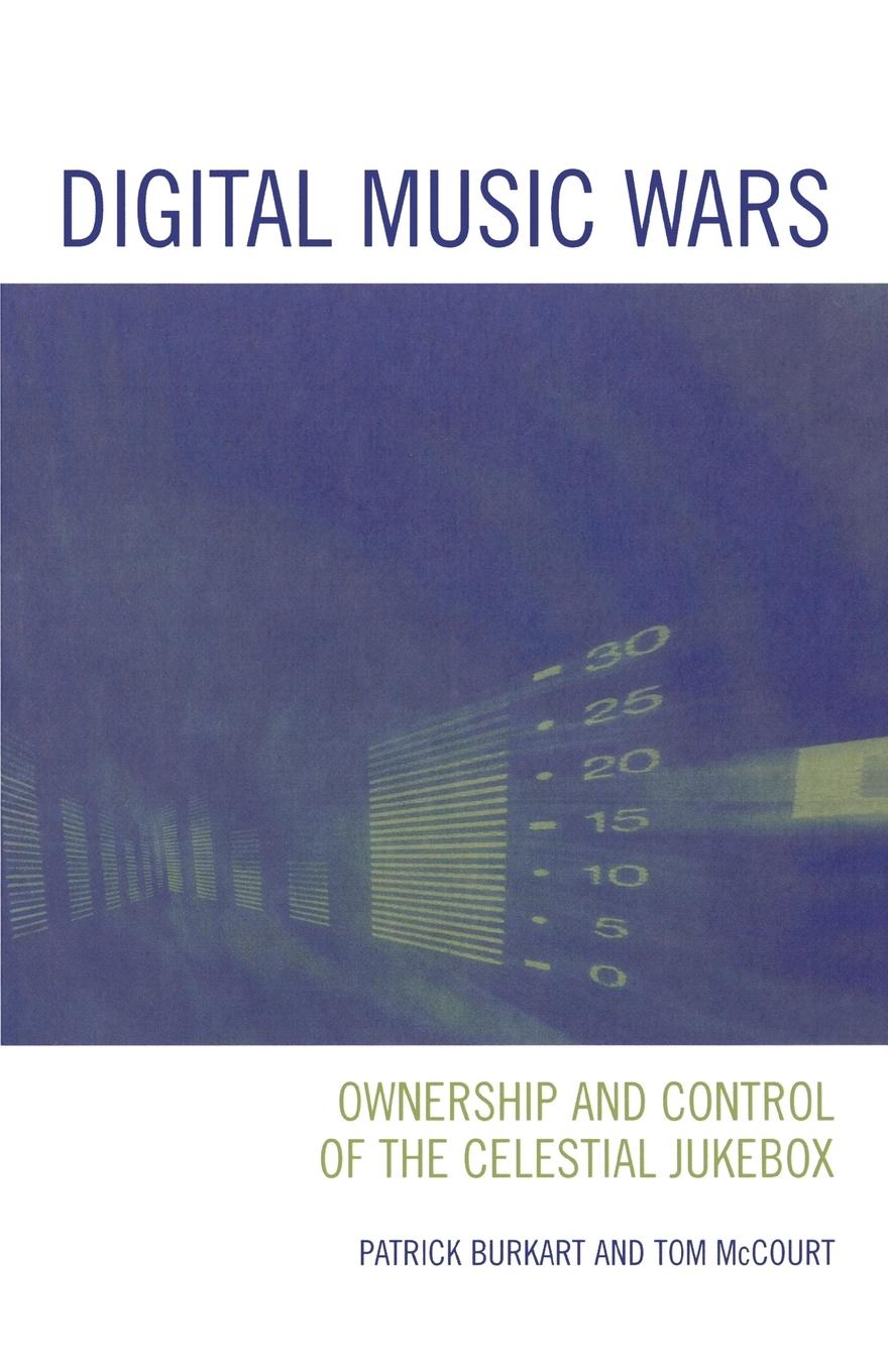 Digital Music Wars / Ownership and Control of the Celestial Jukebox / Patrick Burkart (u. a.) / Taschenbuch / Critical Media Studies: Institutions, Politics, and Culture / Paperback / Englisch / 2006 - Burkart, Patrick