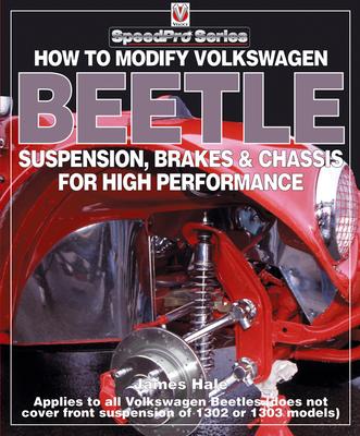 How to Modify Volkswagen Beetle Chassis, Suspension & Brakes / James Hale / Taschenbuch / Kartoniert / Broschiert / Englisch / 2004 / Veloce Publishing / EAN 9781903706992 - Hale, James