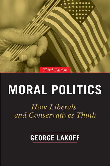 Moral Politics / How Liberals and Conservatives Think / George Lakoff / Taschenbuch / 2016 / The University of Chicago Press / EAN 9780226411293 - Lakoff, George