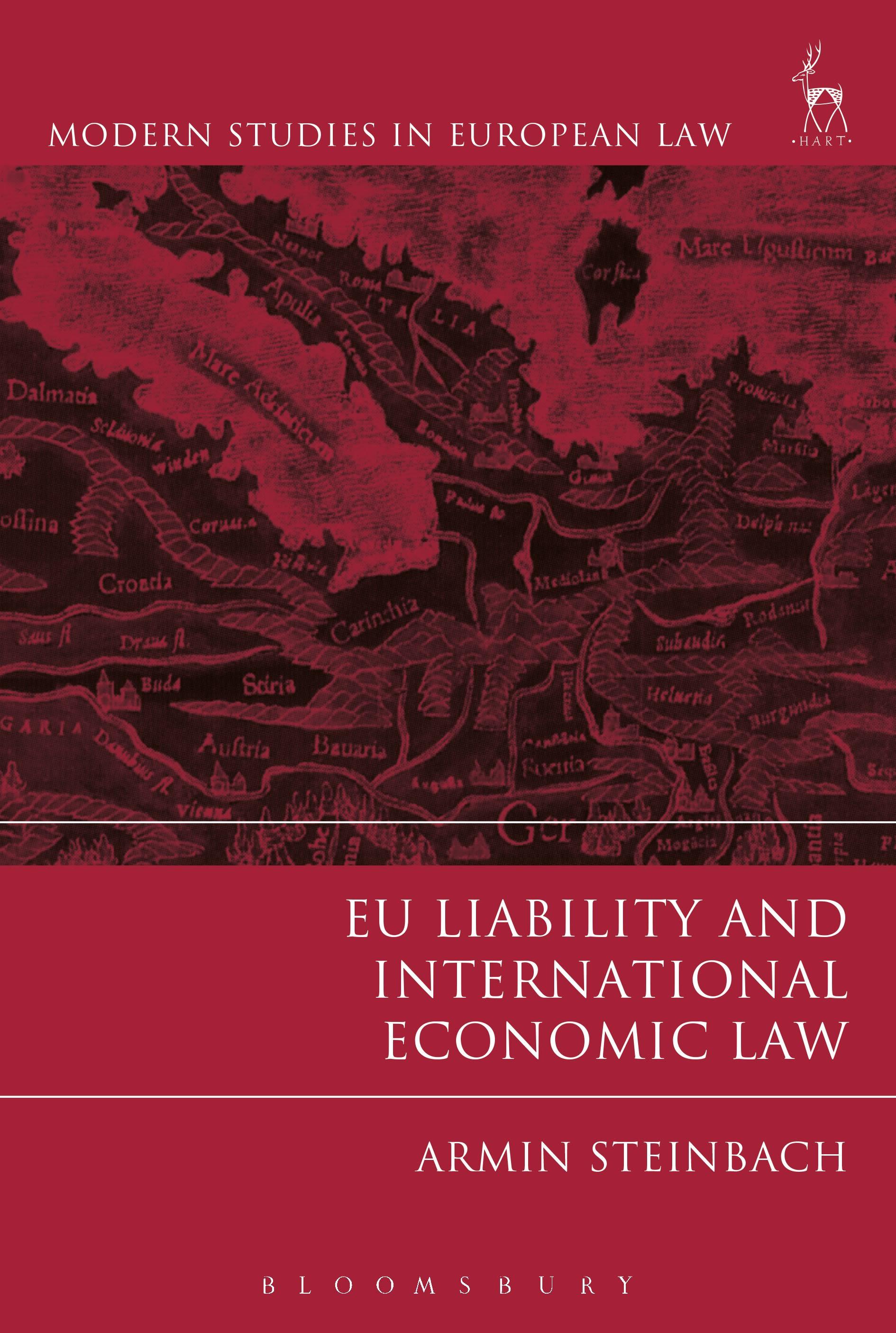 Steinbach, A: EU Liability and International Economic Law / Armin Steinbach / Buch / Modern Studies in European Law / Gebunden / Englisch / 2017 / Bloomsbury Academic / EAN 9781509901593 - Steinbach, Armin