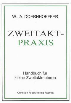 Zweitakt-Praxis / Handbuch für kleine Zweitaktmotoren / Wolf A. Doernhoeffer / Taschenbuch / 160 S. / Deutsch / 2001 / Rieck / EAN 9783924043193 - Doernhoeffer, Wolf A.