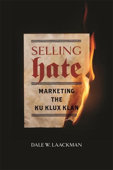 Selling Hate / Marketing the Ku Klux Klan / Dale W Laackman / Taschenbuch / Kartoniert / Broschiert / Englisch / 2020 / Amazon Digital Services LLC - Kdp / EAN 9780820358093 - Laackman, Dale W