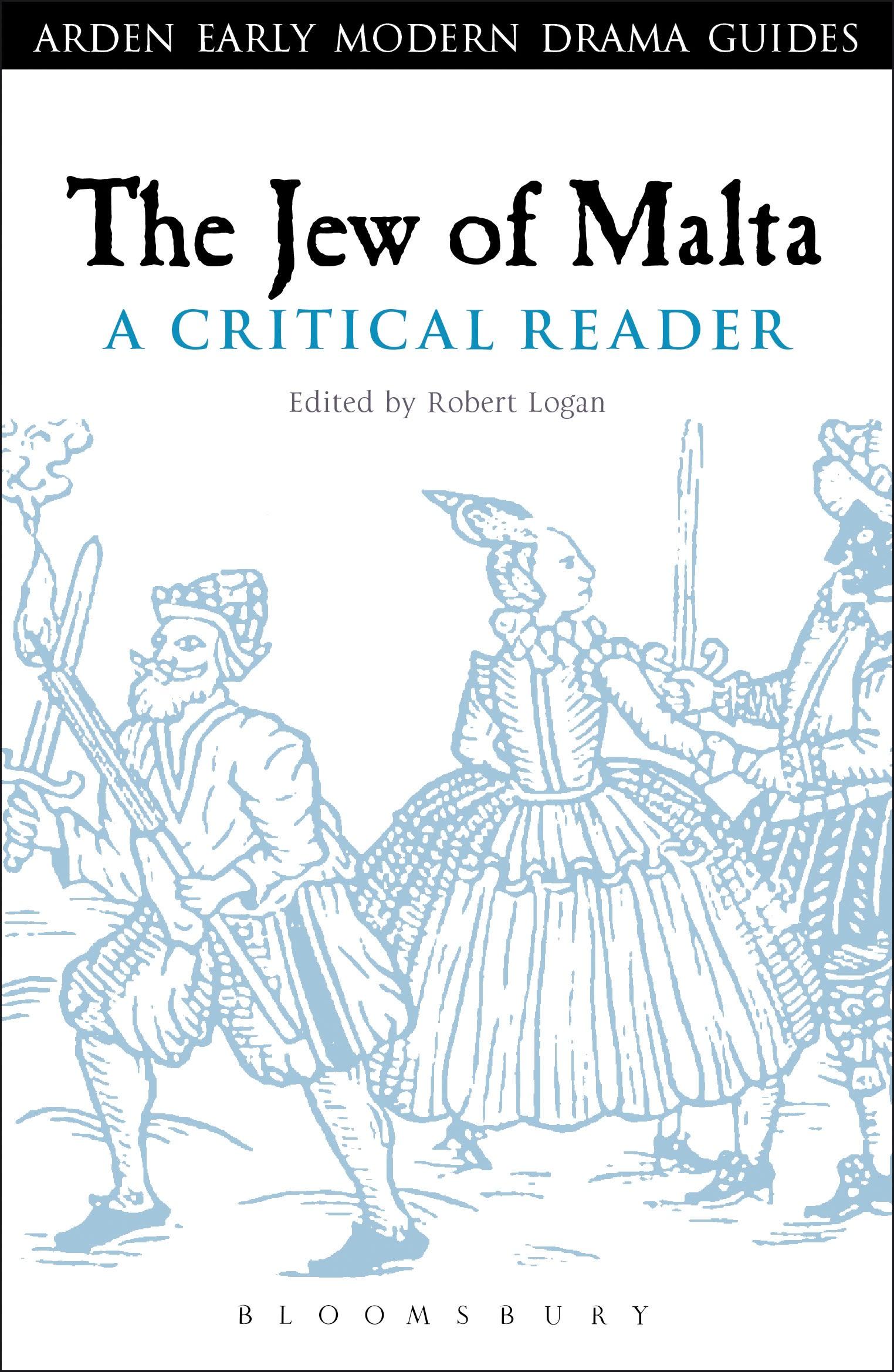 The Jew of Malta: A Critical Reader / Robert A. Logan (u. a.) / Taschenbuch / Arden Early Modern Drama Guide / Englisch / 2013 / Bloomsbury Academic / EAN 9781441110794 - Logan, Robert A.