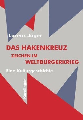 Das Hakenkreuz / Zeichen im Weltbürgerkrieg. Eine Kulturgeschichte / Lorenz Jäger / Buch / Gebunden / Deutsch / 2006 / Karolinger Verlag / EAN 9783854181194 - Jäger, Lorenz