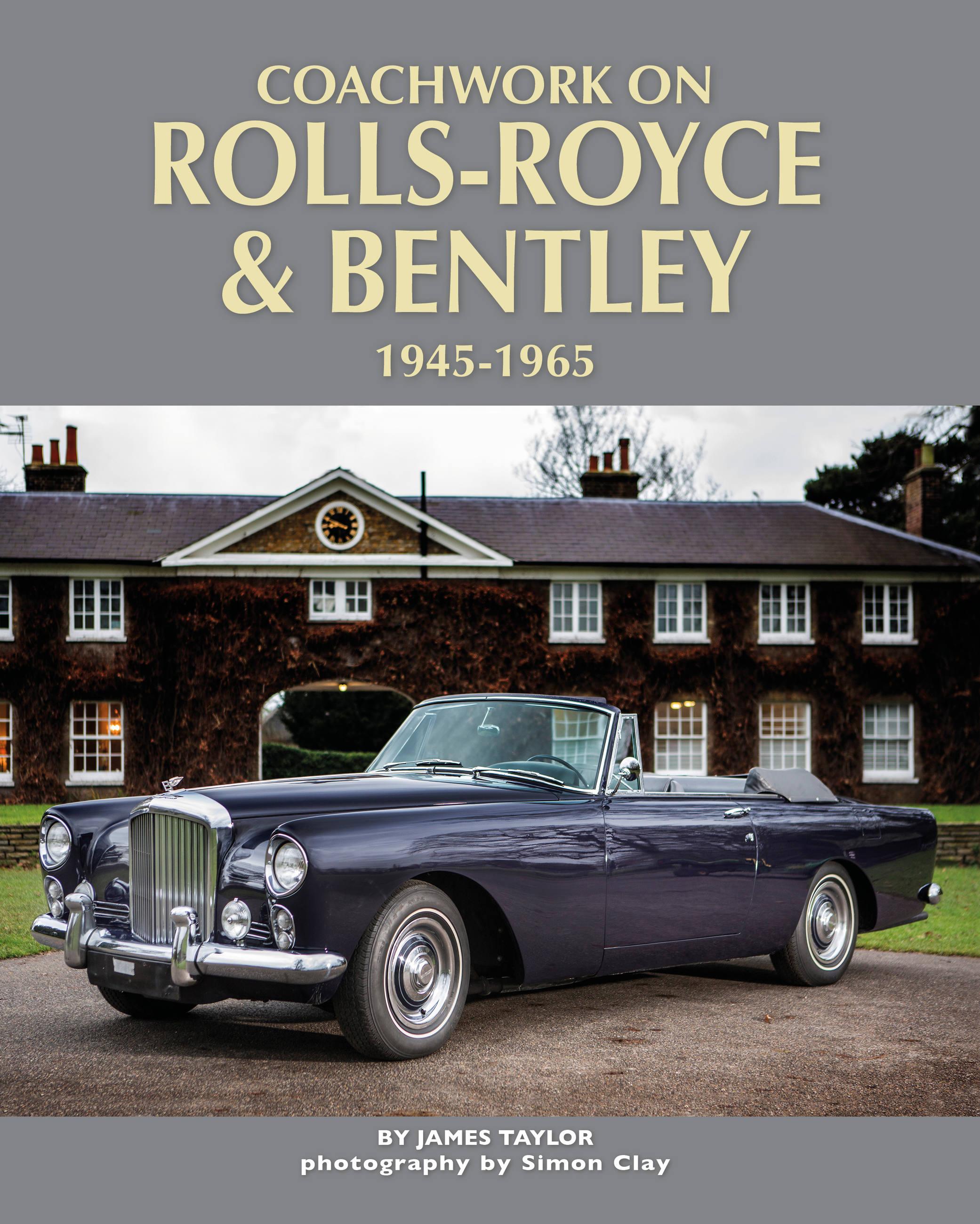 Coachwork on Rolls-Royce and Bentley 1945-1965 / Rolls-Royce Silver Wraith, Silver Dawn & Silver Cloud / James Taylor / Buch / Gebunden / Englisch / 2019 / Herridge & Sons Ltd / EAN 9781906133894 - Taylor, James