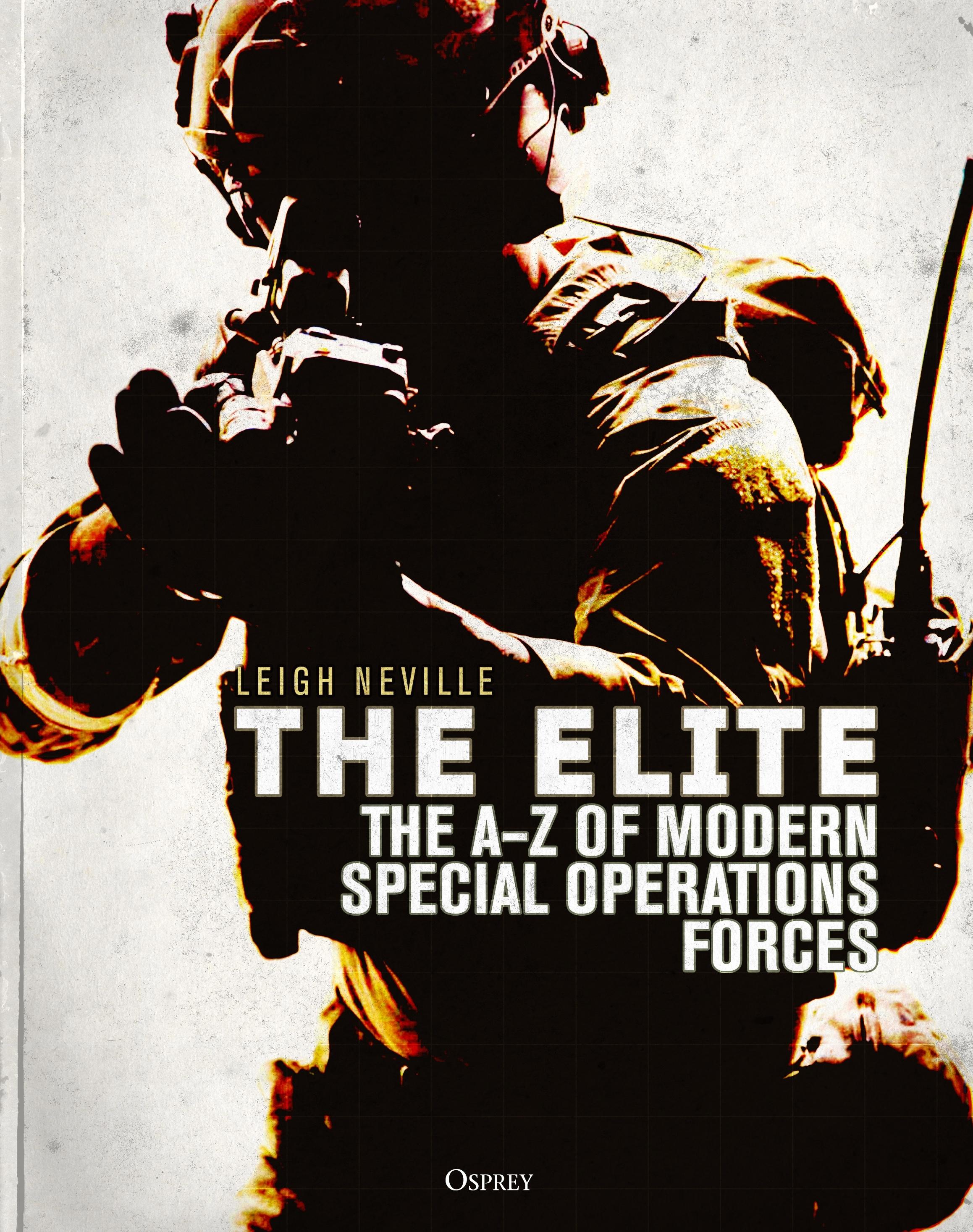 The Elite / The A-Z of Modern Special Operations Forces / Leigh Neville / Buch / Gebunden / Englisch / 2019 / Bloomsbury Publishing PLC / EAN 9781472824295 - Neville, Leigh
