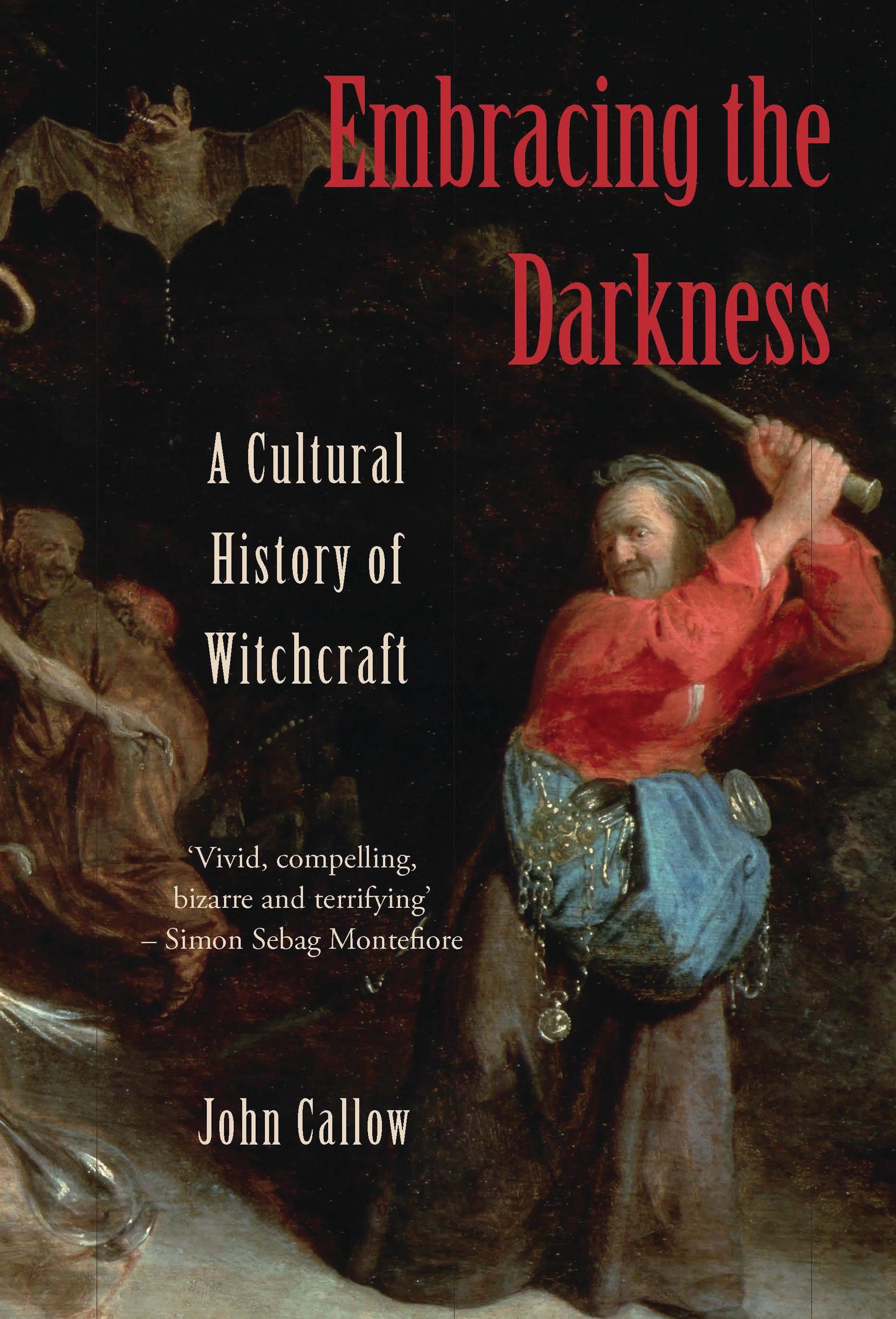 Embracing the Darkness / A Cultural History of Witchcraft / John Callow / Buch / Gebunden / Englisch / 2017 / Bloomsbury Publishing PLC / EAN 9781845114695 - Callow, John