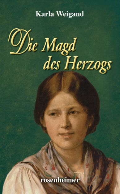 Die Magd des Herzogs / Karla Weigand / Buch / 444 S. / Deutsch / 2016 / Rosenheimer Verlagshaus / EAN 9783475545795 - Weigand, Karla