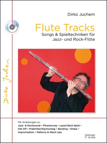 Flute Tracks / Songs & Spieltechniken fur Jazz und Rock-Flote / Dirko Juchem / Songbuch (Flöte) / Buch + CD / 2014 / Doblinger Verlag / EAN 9783902667496 - Juchem, Dirko