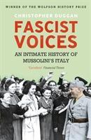 Fascist Voices / An Intimate History of Mussolini's Italy / Christopher Duggan / Taschenbuch / Kartoniert / Broschiert / Englisch / 2013 / Vintage Publishing / EAN 9780099539896 - Duggan, Christopher