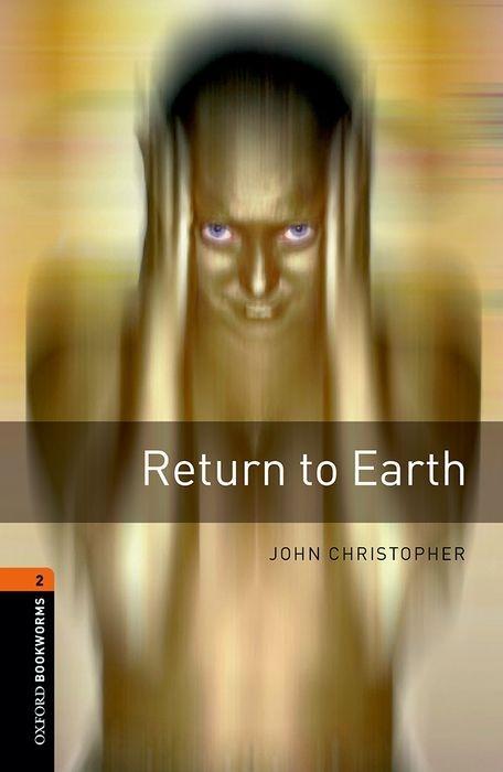 Return to Earth / Oxford Bookworms Library - Oxford Bookworms Library - Level 2 / John Christopher / Taschenbuch / 56 S. / Englisch / 2007 / Oxford University Press / EAN 9780194790697 - Christopher, John