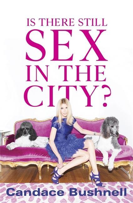 Bushnell, C: Is There Still Sex in the City? / Candace Bushnell / Buch / Gebunden / Englisch / 2019 / Little, Brown Book Group / EAN 9781408711798 - Bushnell, Candace