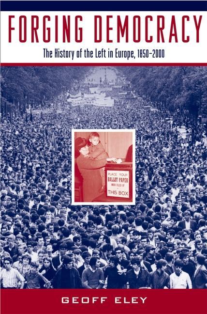 Forging Democracy / The History of the Left in Europe, 1850-2000 / Geoff Eley / Taschenbuch / Kartoniert / Broschiert / Englisch / 2002 / Oxford University Press, USA / EAN 9780195044799 - Eley, Geoff