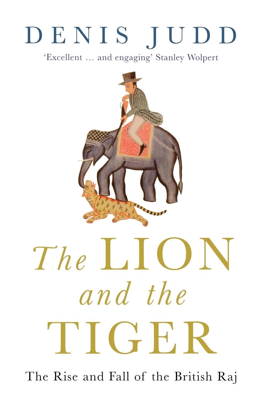 The Lion and the Tiger / The Rise and Fall of the British Raj, 1600-1947 / Denis Judd / Taschenbuch / Paperback / Kartoniert / Broschiert / Englisch / 2001 / OUP UK / EAN 9780192805799 - Judd, Denis