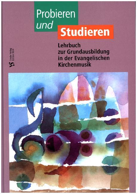 Probieren und Studieren / Lehrbuch zur Grundausbildung in der Evangelischen Kirchenmusik / Siegfried Bauer / Buch / Gebunden / Deutsch / 2020 / Strube Verlag GmbH / EAN 9783921946299 - Bauer, Siegfried