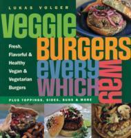 Veggie Burgers Every Which Way / Plus toppings, sides, buns & more / Lukas Volger / Taschenbuch / Kartoniert / Broschiert / Englisch / 2012 / Grub Street Publishing / EAN 9781908117199 - Volger, Lukas