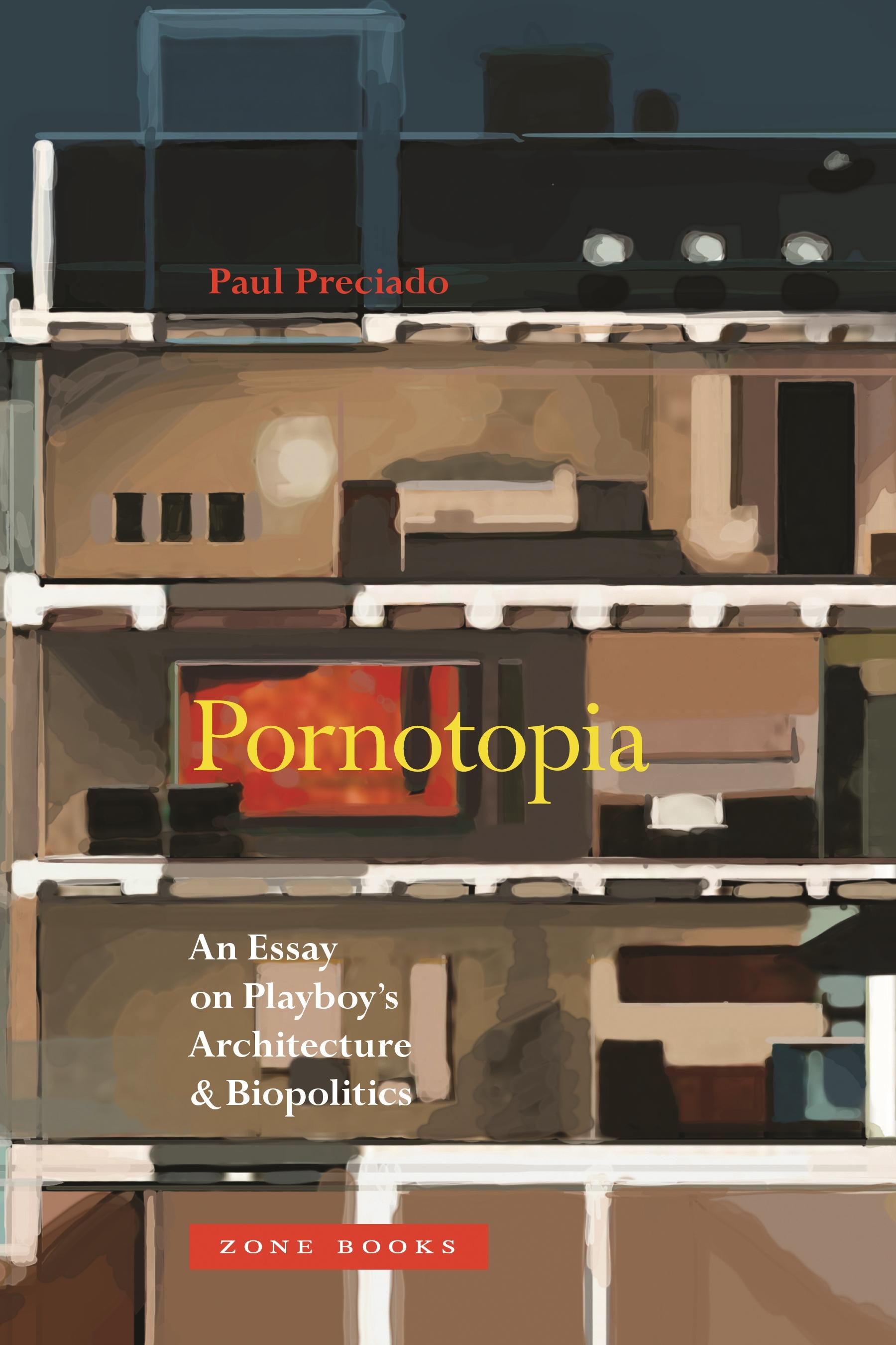 Pornotopia / An Essay on Playboy's Architecture and Biopolitics / Paul Preciado / Taschenbuch / Kartoniert / Broschiert / Englisch / 2019 / Zone Books / EAN 9781935408499 - Preciado, Paul