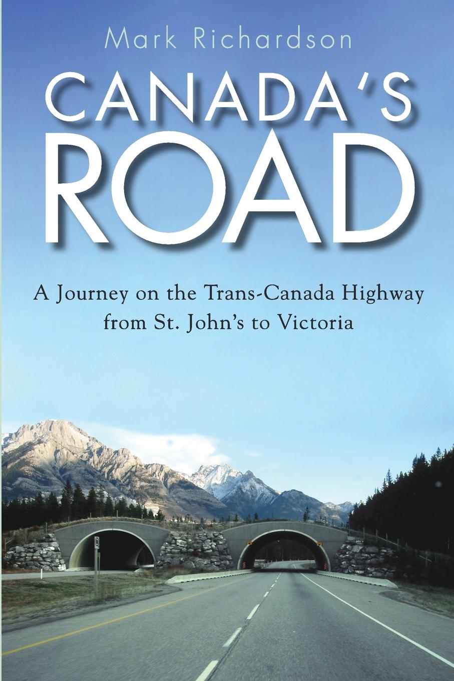 Canada's Road / A Journey on the Trans-Canada Highway from St. John's to Victoria / Mark Richardson / Taschenbuch / Kartoniert / Broschiert / Englisch / 2013 / DUNDURN PR LTD / EAN 9781459709799 - Richardson, Mark